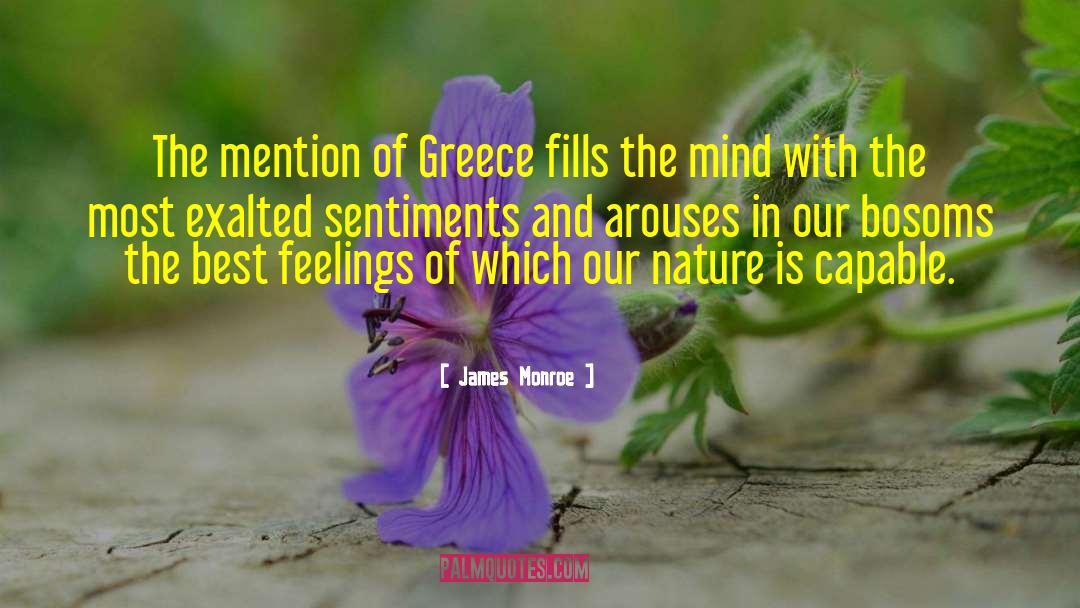 James Monroe Quotes: The mention of Greece fills