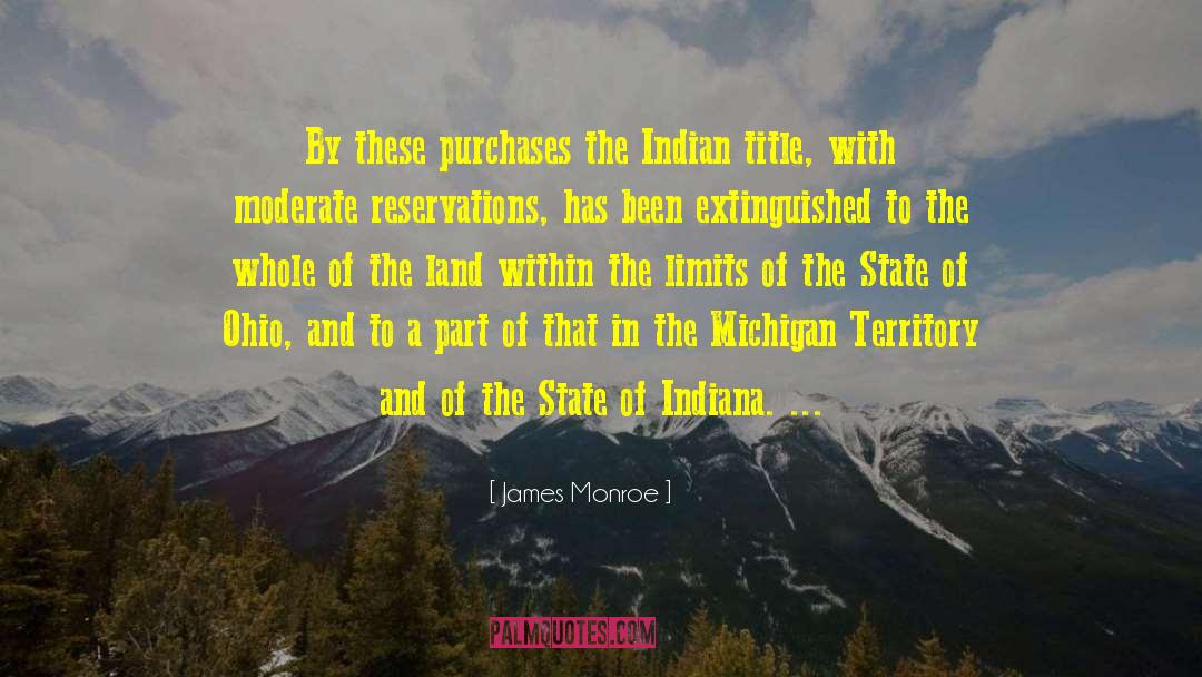 James Monroe Quotes: By these purchases the Indian