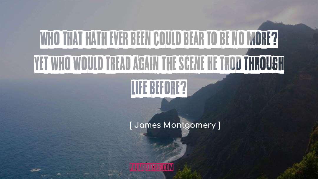 James Montgomery Quotes: Who that hath ever been