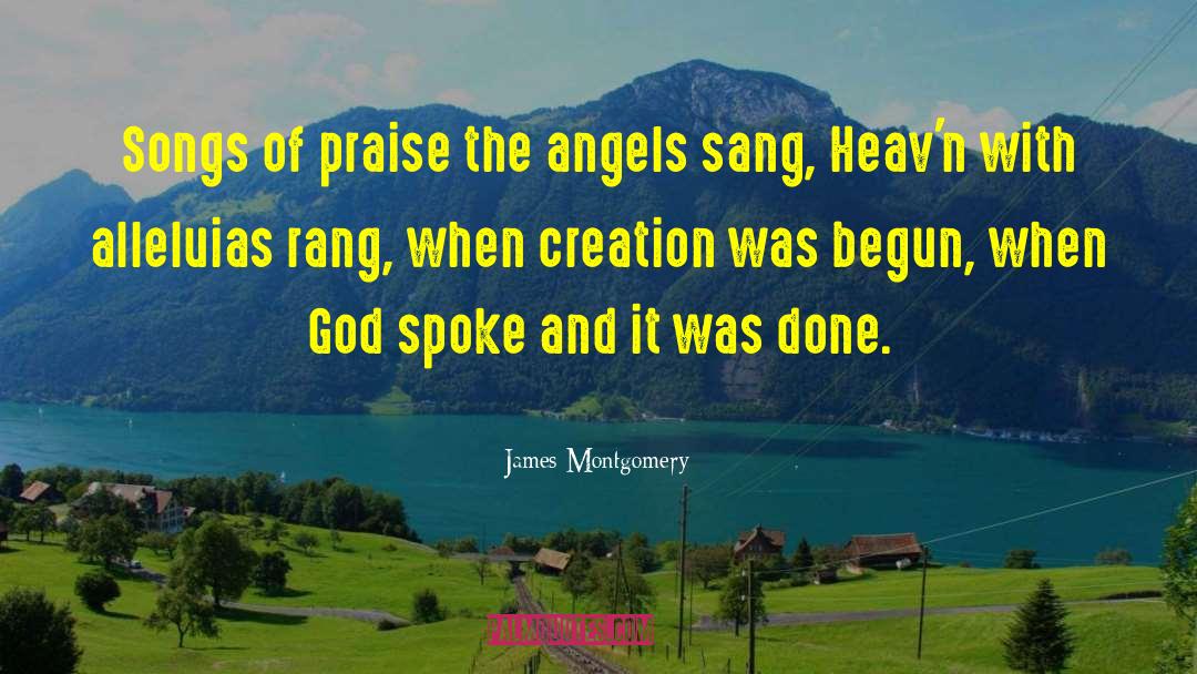 James Montgomery Quotes: Songs of praise the angels