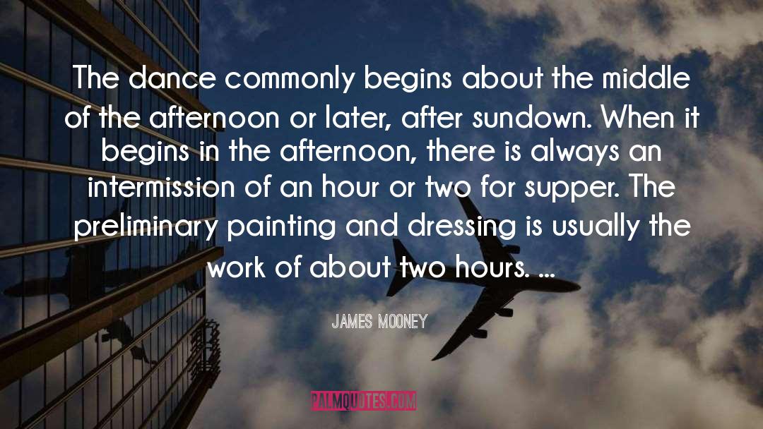 James Mooney Quotes: The dance commonly begins about