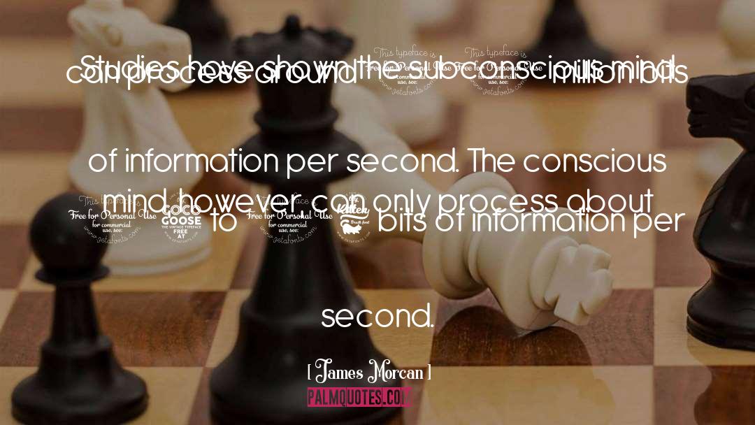 James Morcan Quotes: Studies have shown the subconscious