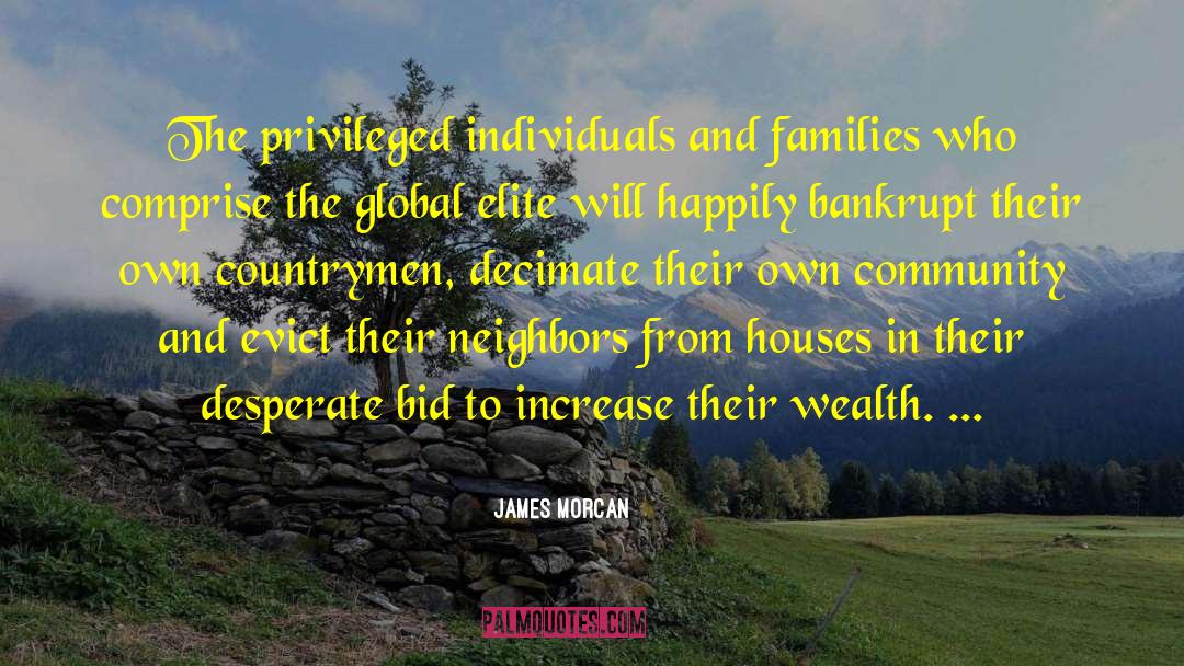 James Morcan Quotes: The privileged individuals and families