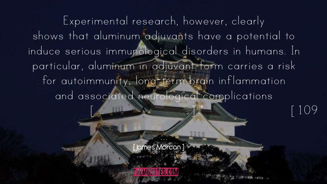 James Morcan Quotes: Experimental research, however, clearly shows