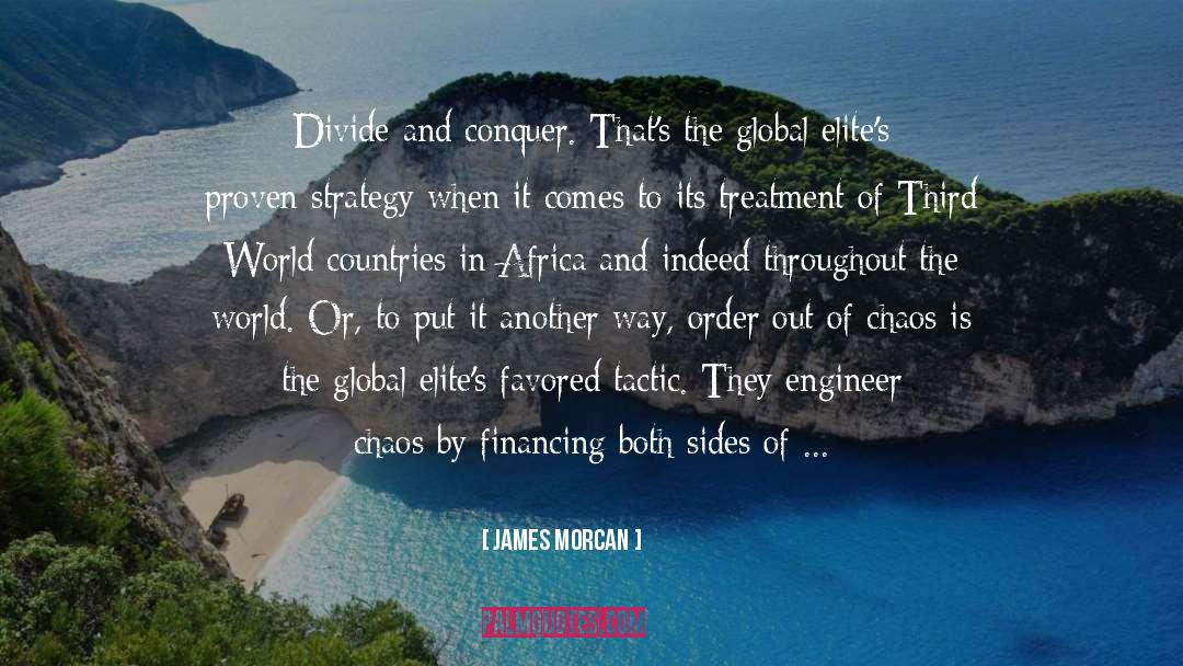 James Morcan Quotes: Divide and conquer. That's the