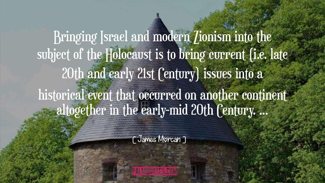 James Morcan Quotes: Bringing Israel and modern Zionism