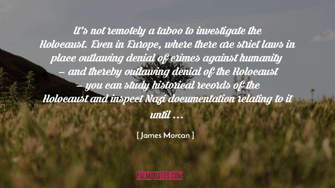 James Morcan Quotes: It's not remotely a taboo