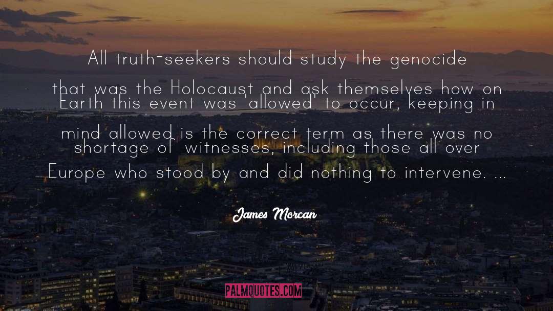 James Morcan Quotes: All truth-seekers should study the