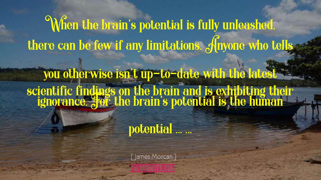 James Morcan Quotes: When the brain's potential is