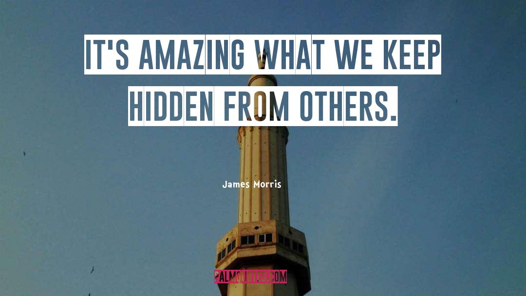 James       Morris Quotes: It's amazing what we keep