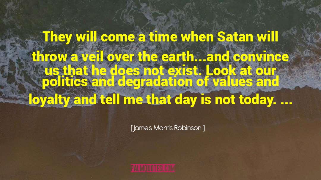 James Morris Robinson Quotes: They will come a time