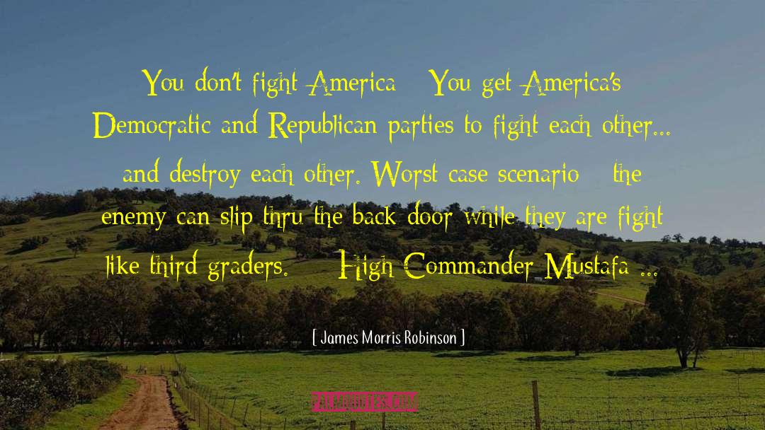 James Morris Robinson Quotes: You don't fight America…You get