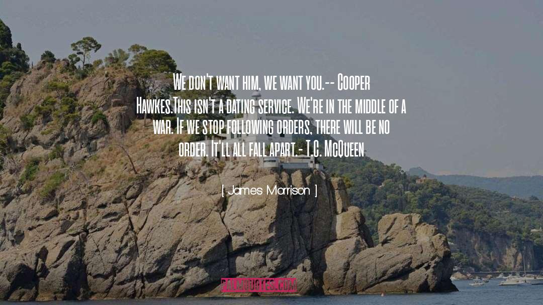 James Morrison Quotes: We don't want him, we