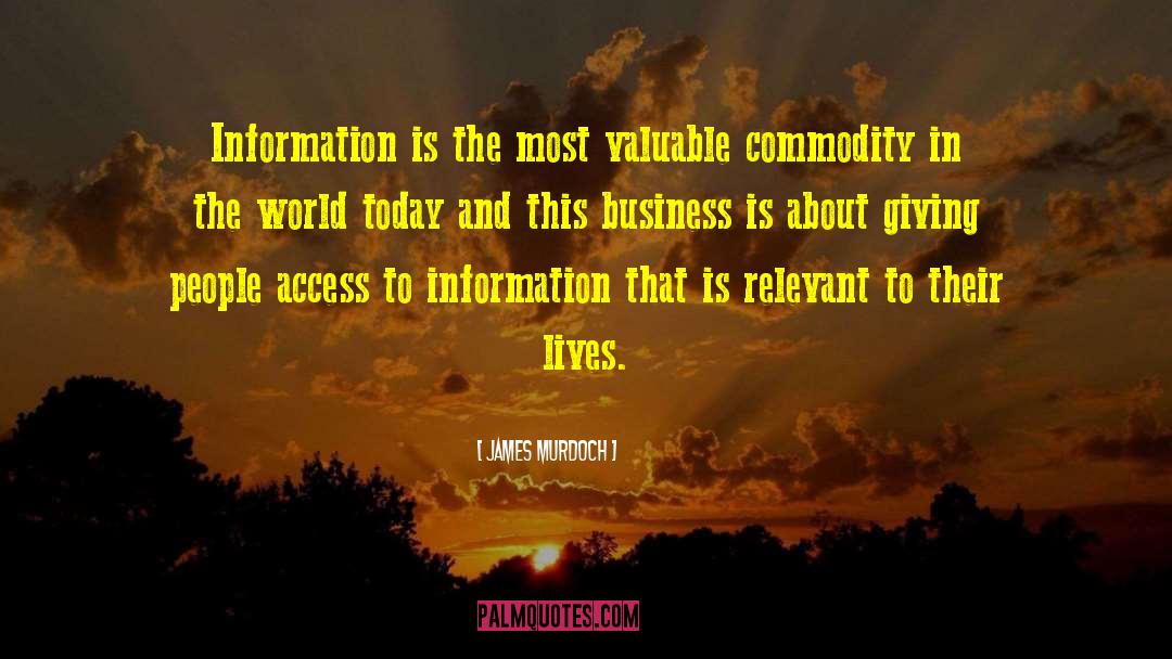 James Murdoch Quotes: Information is the most valuable