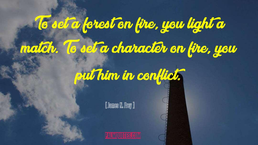 James N. Frey Quotes: To set a forest on