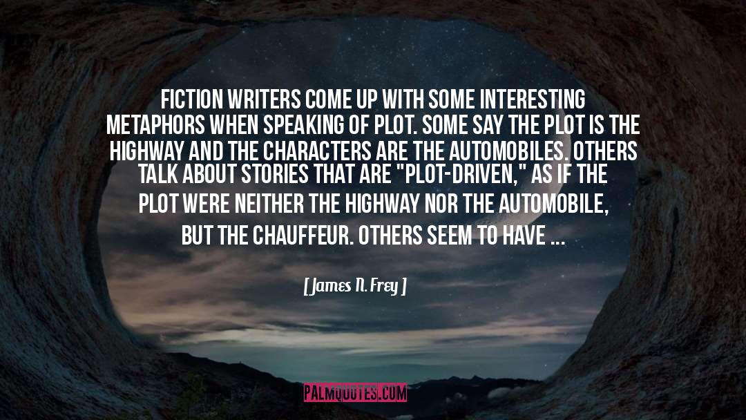 James N. Frey Quotes: Fiction writers come up with