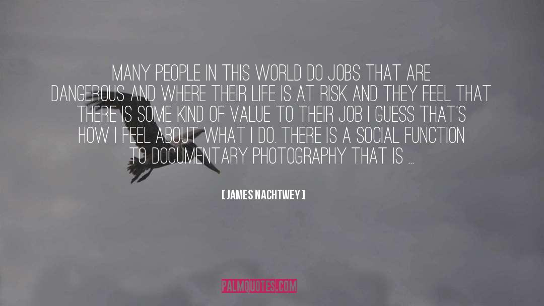 James Nachtwey Quotes: Many people in this world