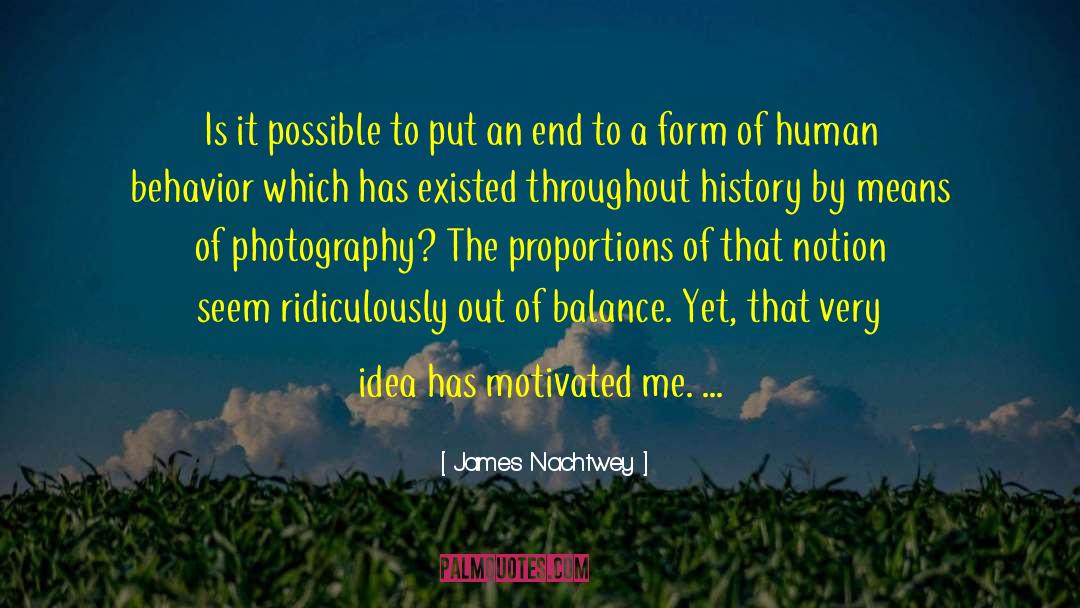 James Nachtwey Quotes: Is it possible to put