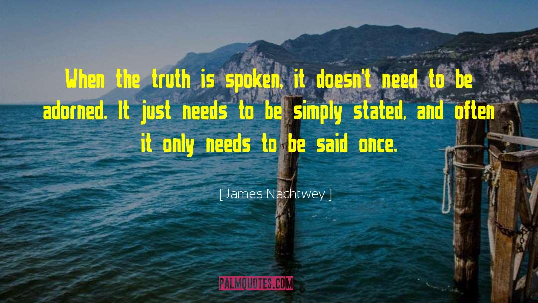 James Nachtwey Quotes: When the truth is spoken,