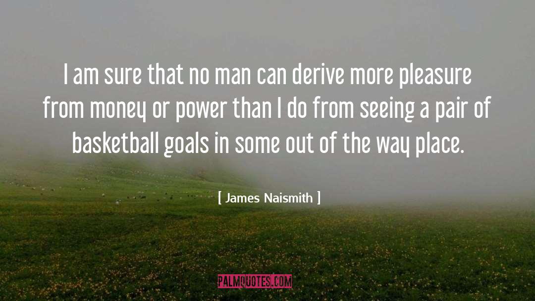 James Naismith Quotes: I am sure that no