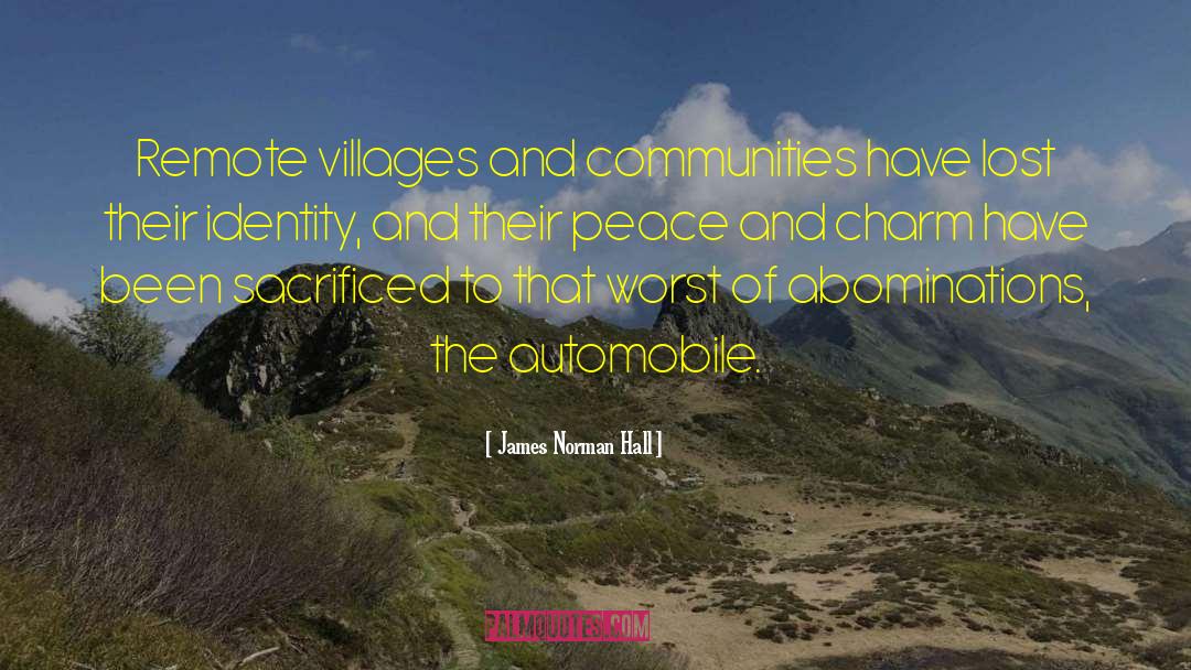 James Norman Hall Quotes: Remote villages and communities have