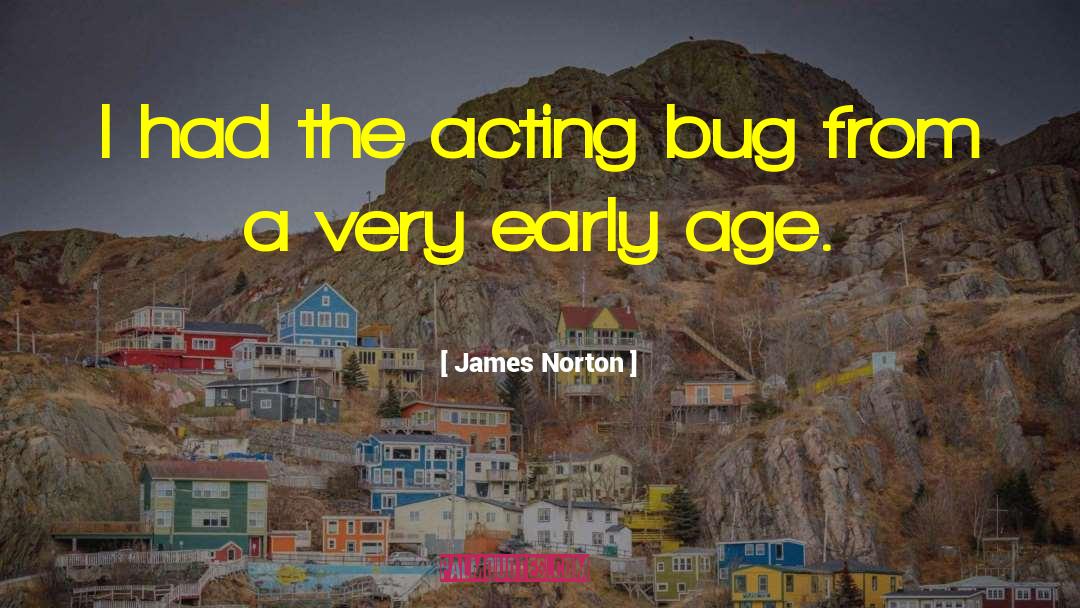 James Norton Quotes: I had the acting bug