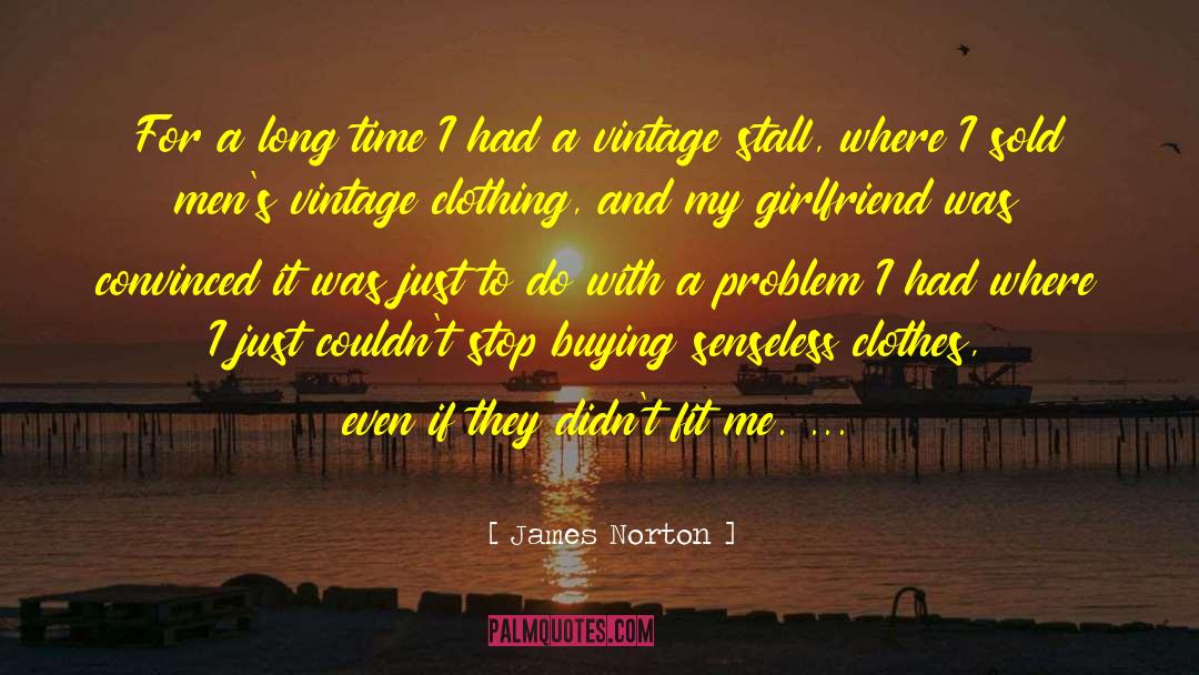 James Norton Quotes: For a long time I