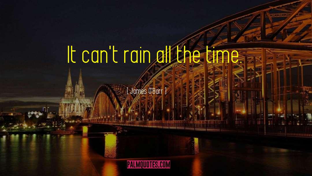 James O'Barr Quotes: It can't rain all the