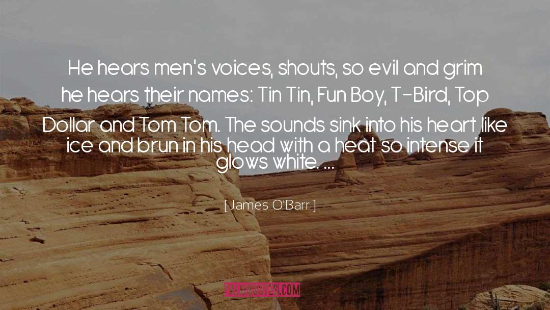 James O'Barr Quotes: He hears men's voices, shouts,