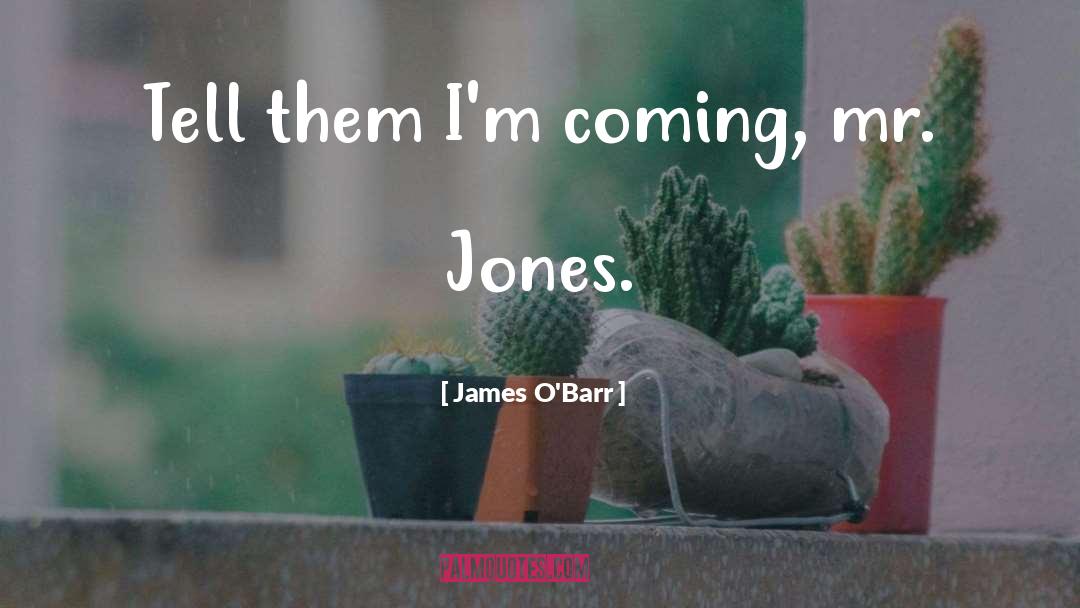 James O'Barr Quotes: Tell them I'm coming, mr.