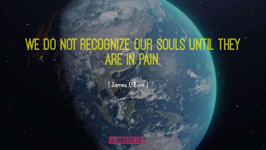 James O'Barr Quotes: We do not recognize our