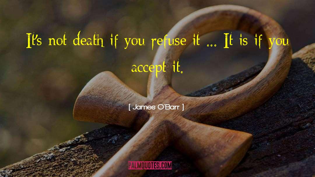 James O'Barr Quotes: It's not death if you