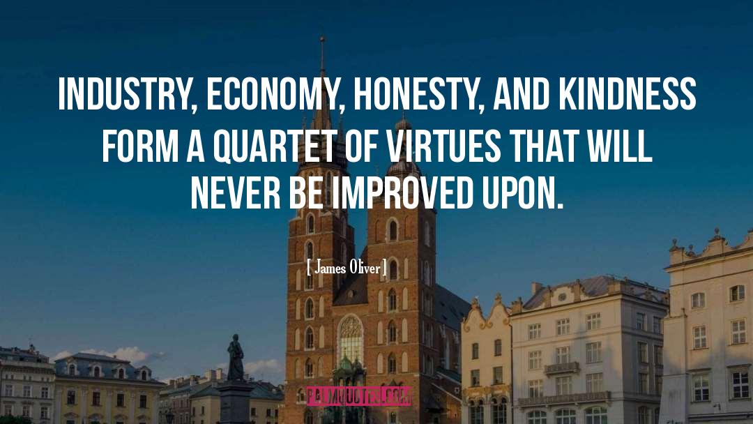 James Oliver Quotes: Industry, economy, honesty, and kindness