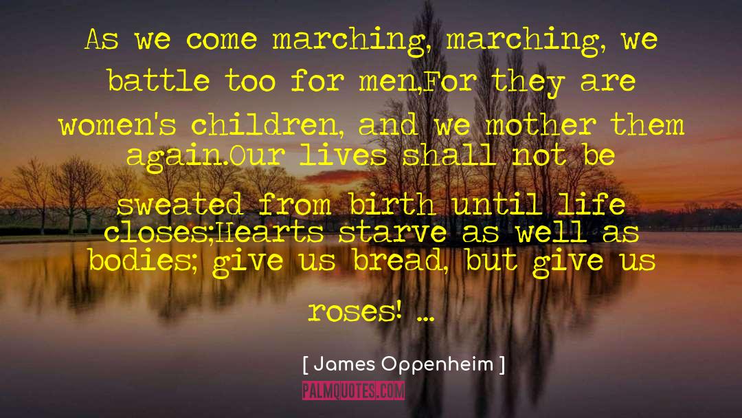 James Oppenheim Quotes: As we come marching, marching,