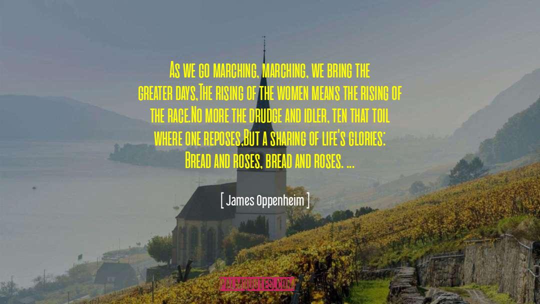 James Oppenheim Quotes: As we go marching, marching,