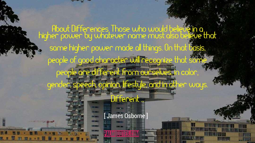 James Osborne Quotes: About Differences: Those who would