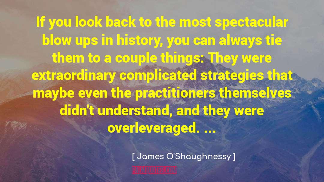 James O'Shaughnessy Quotes: If you look back to