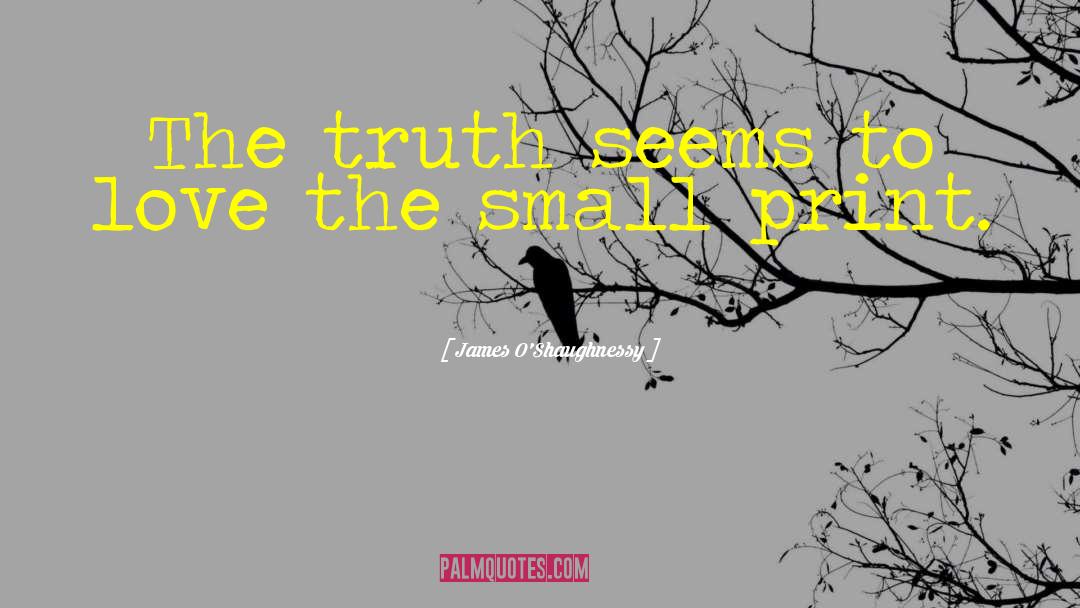 James O'Shaughnessy Quotes: The truth seems to love