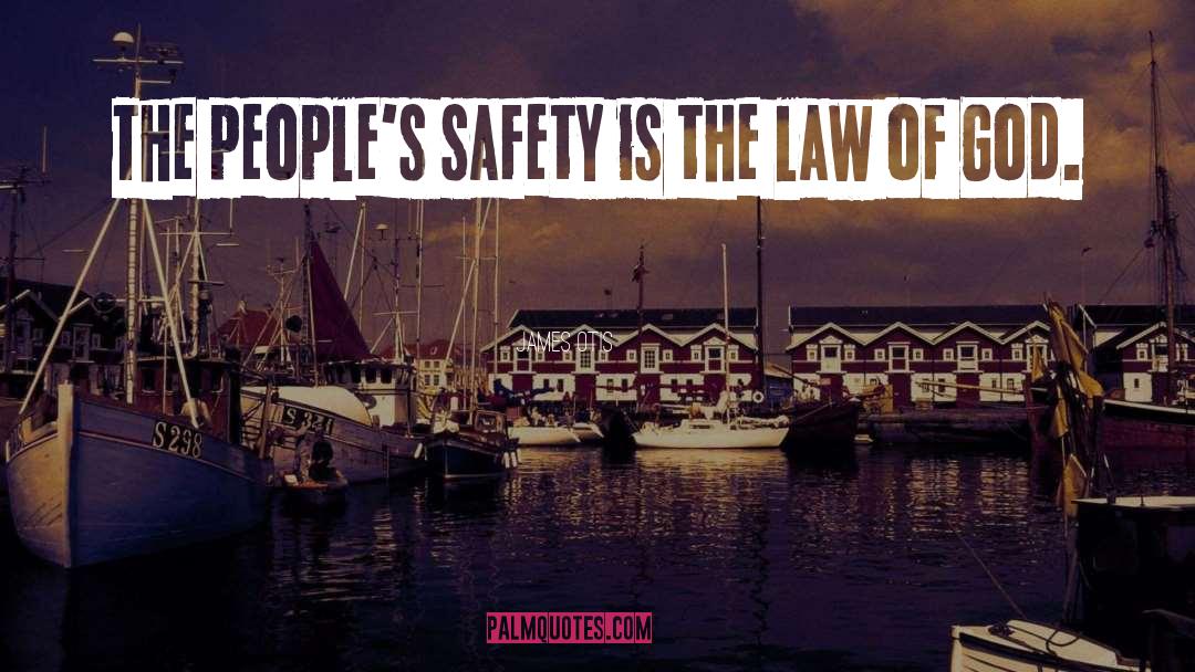 James Otis Quotes: The people's safety is the