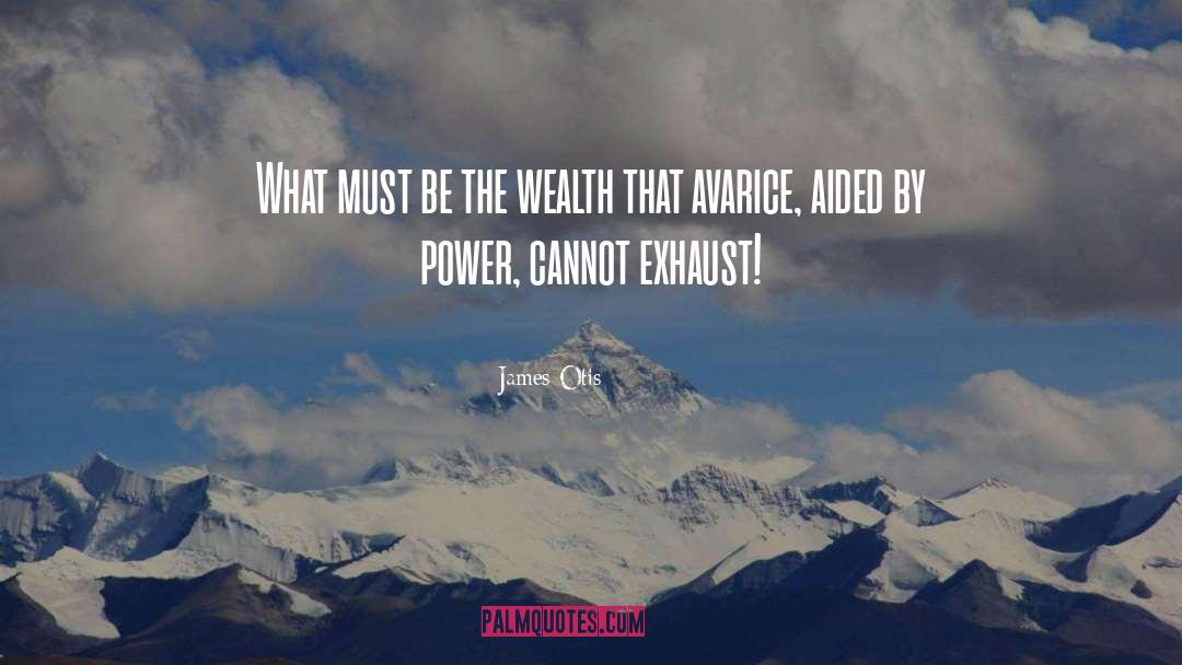 James Otis Quotes: What must be the wealth