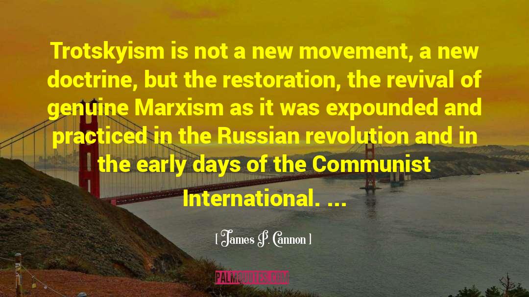 James P. Cannon Quotes: Trotskyism is not a new