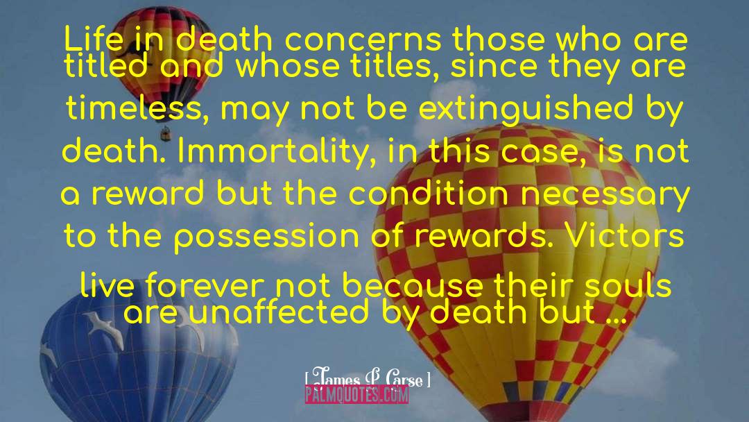 James P. Carse Quotes: Life in death concerns those