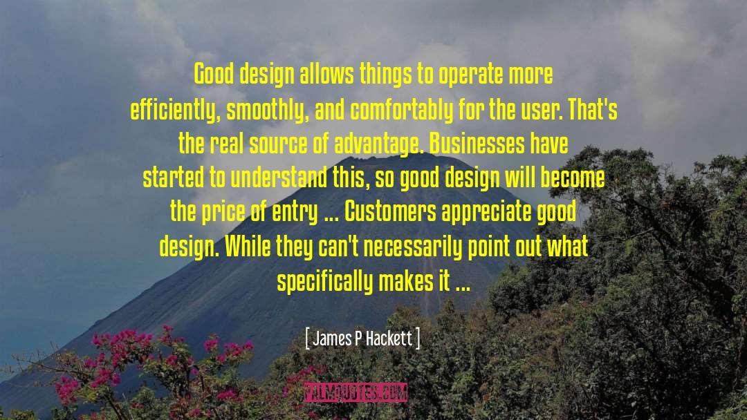 James P Hackett Quotes: Good design allows things to