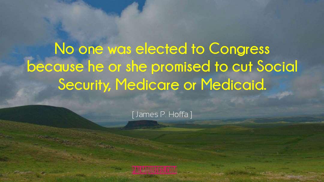 James P. Hoffa Quotes: No one was elected to