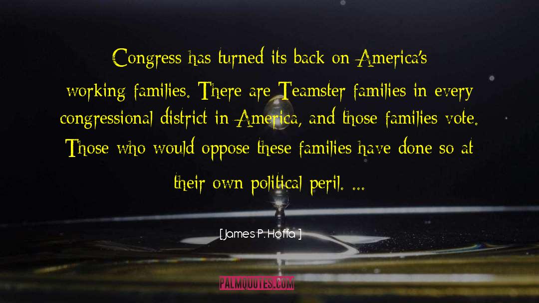 James P. Hoffa Quotes: Congress has turned its back