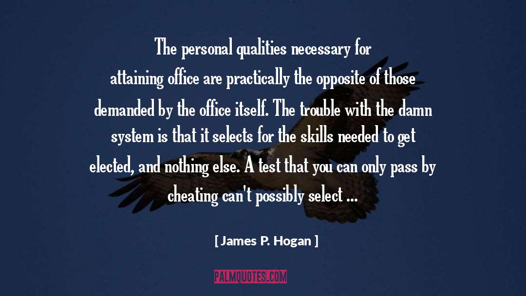 James P. Hogan Quotes: The personal qualities necessary for