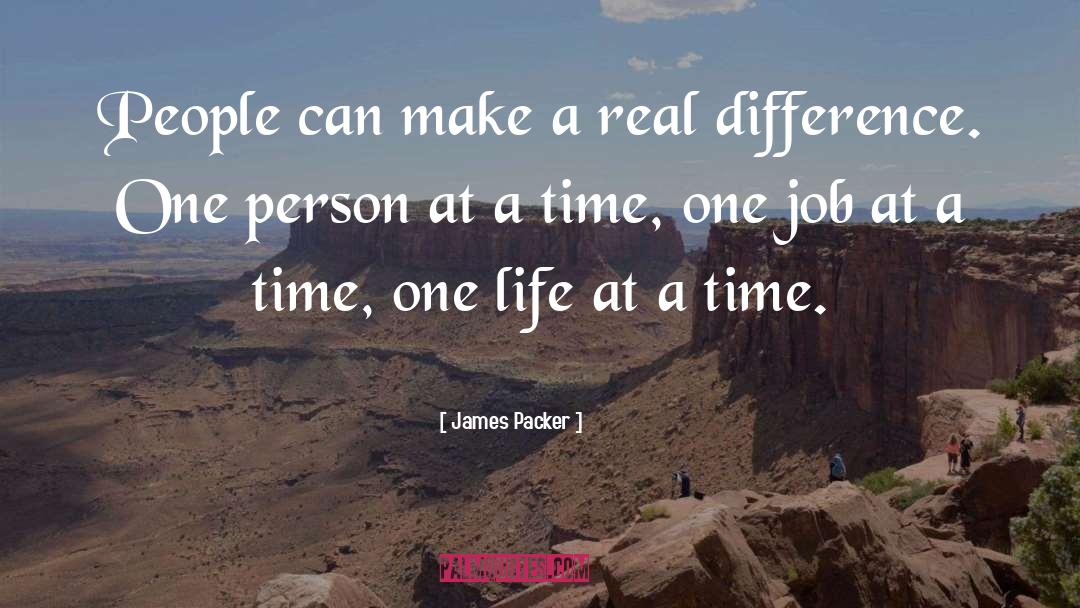 James Packer Quotes: People can make a real