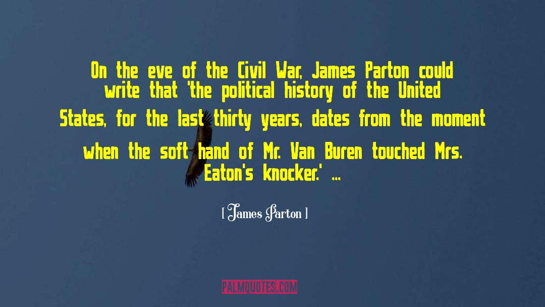 James Parton Quotes: On the eve of the