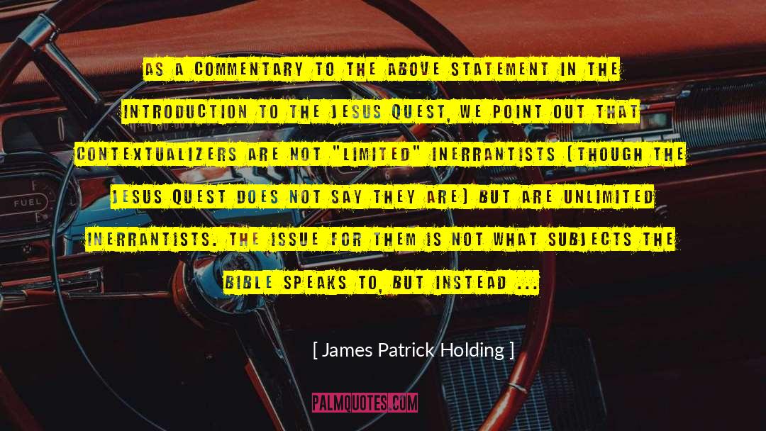 James Patrick Holding Quotes: As a commentary to the