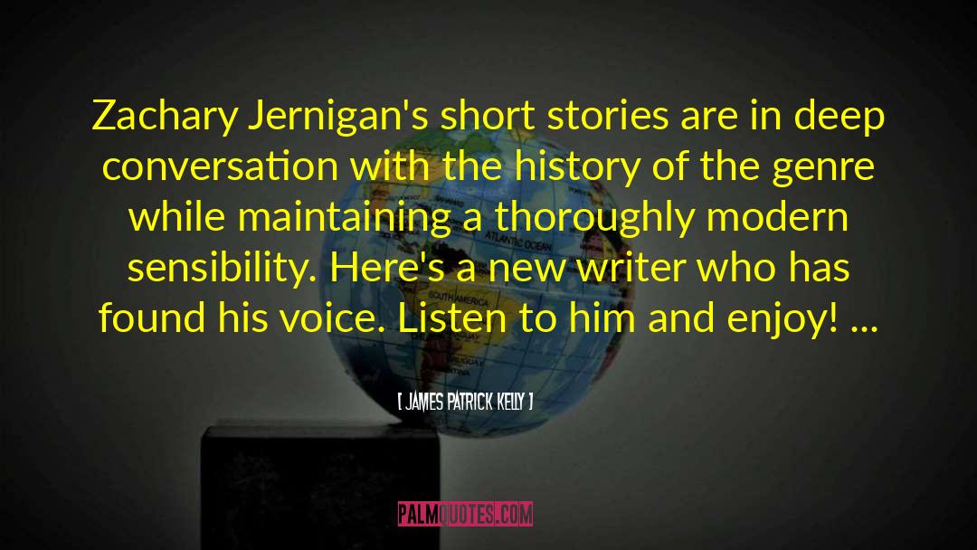 James Patrick Kelly Quotes: Zachary Jernigan's short stories are